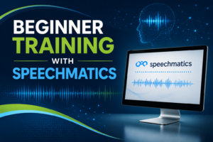 Beginner Training with Speechmatics – July 2026
